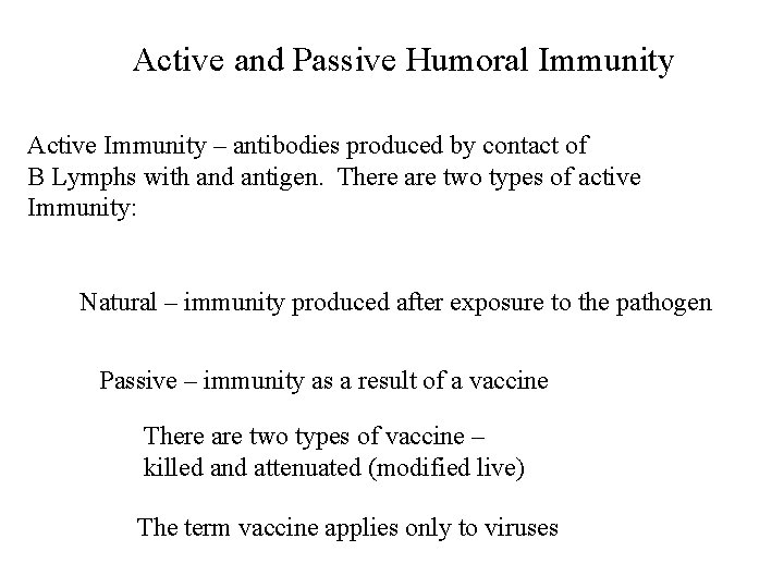 Active and Passive Humoral Immunity Active Immunity – antibodies produced by contact of B