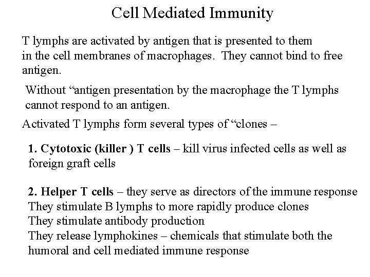 Cell Mediated Immunity T lymphs are activated by antigen that is presented to them