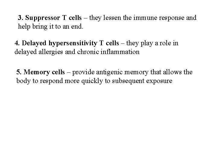 3. Suppressor T cells – they lessen the immune response and help bring it