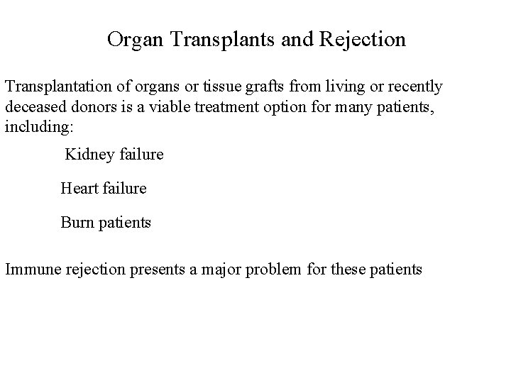 Organ Transplants and Rejection Transplantation of organs or tissue grafts from living or recently