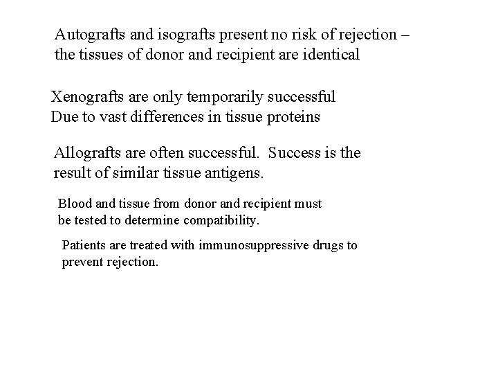 Autografts and isografts present no risk of rejection – the tissues of donor and