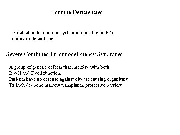 Immune Deficiencies A defect in the immune system inhibits the body’s ability to defend