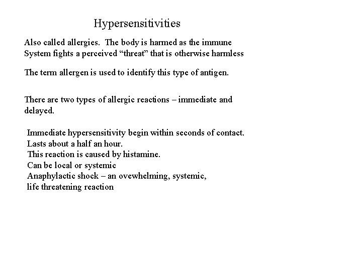 Hypersensitivities Also called allergies. The body is harmed as the immune System fights a