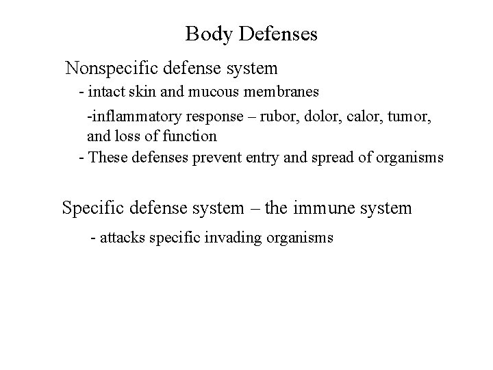 Body Defenses Nonspecific defense system - intact skin and mucous membranes -inflammatory response –