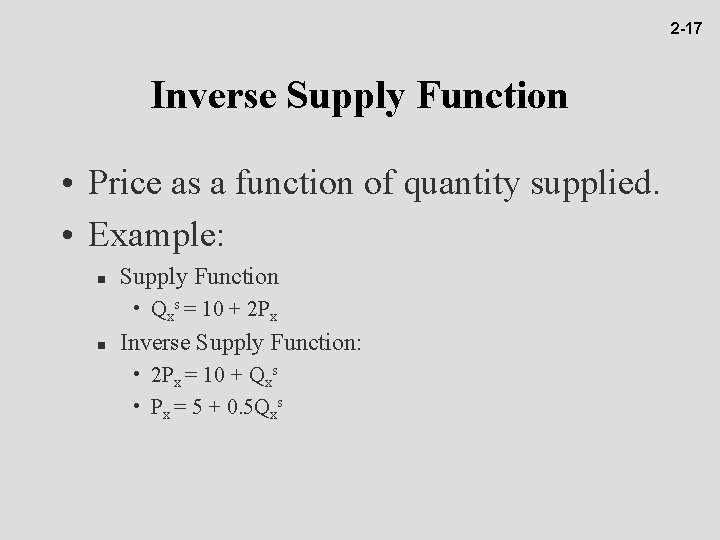 2 -17 Inverse Supply Function • Price as a function of quantity supplied. •