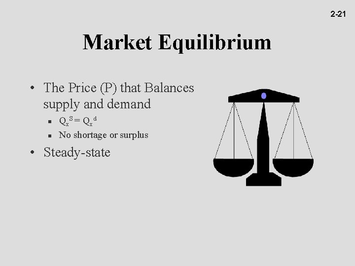 2 -21 Market Equilibrium • The Price (P) that Balances supply and demand n