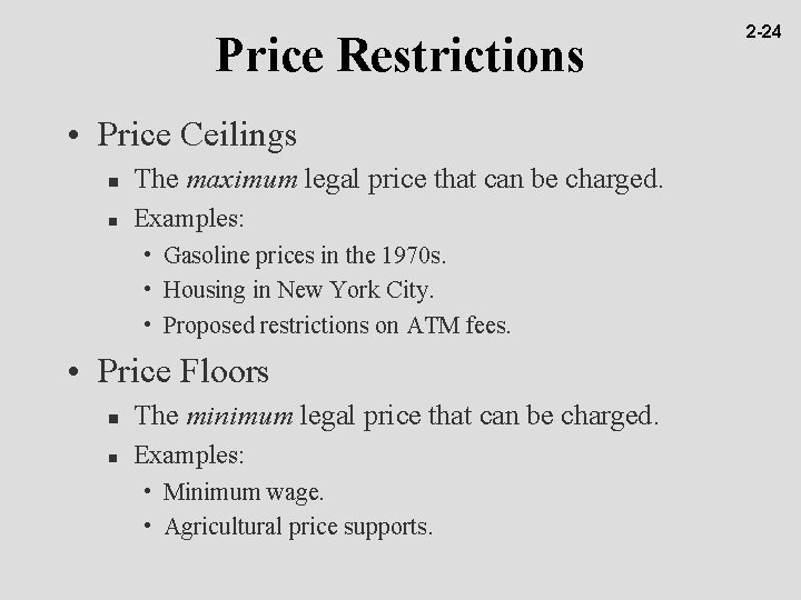 Price Restrictions • Price Ceilings n The maximum legal price that can be charged.