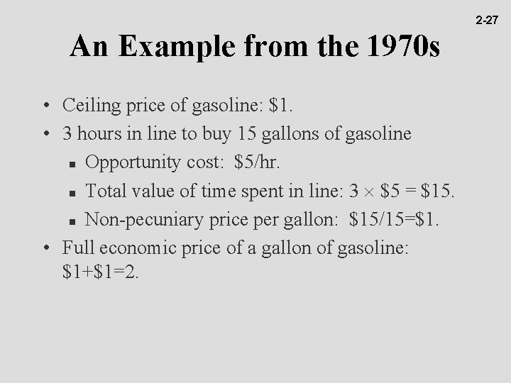 2 -27 An Example from the 1970 s • Ceiling price of gasoline: $1.