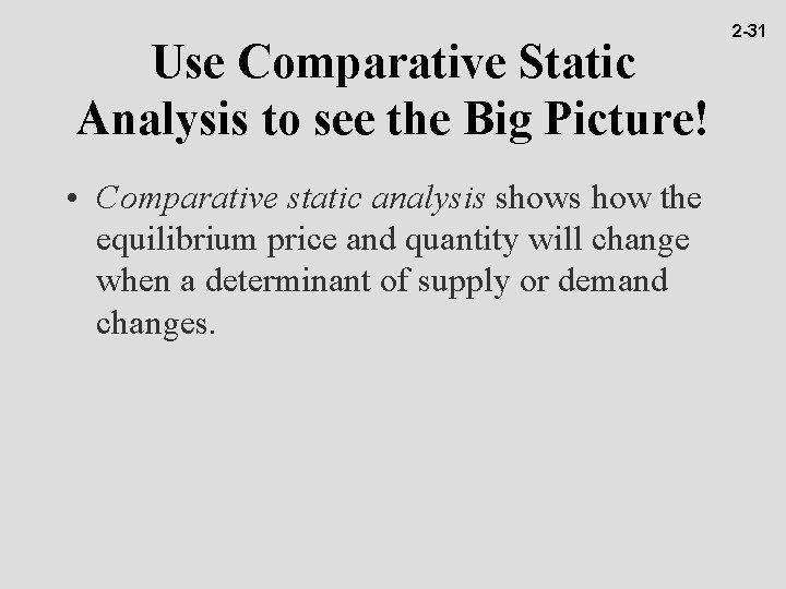 Use Comparative Static Analysis to see the Big Picture! • Comparative static analysis shows