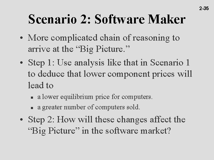 2 -35 Scenario 2: Software Maker • More complicated chain of reasoning to arrive
