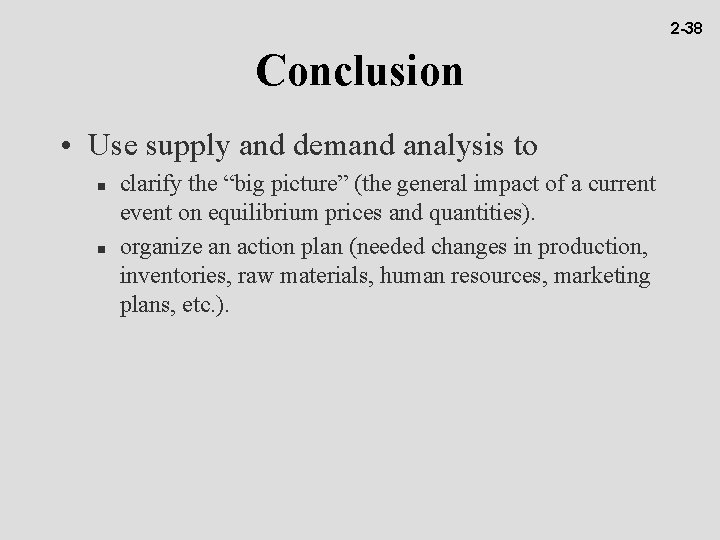 2 -38 Conclusion • Use supply and demand analysis to n n clarify the