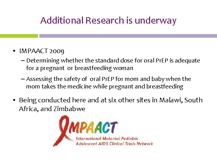 Additional Research is underway • IMPAACT 2009 – Determining whether the standard dose for