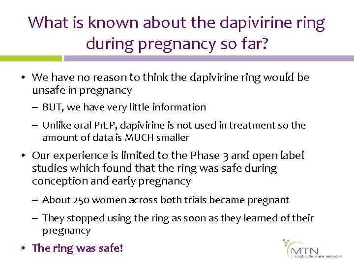 What is known about the dapivirine ring during pregnancy so far? • We have