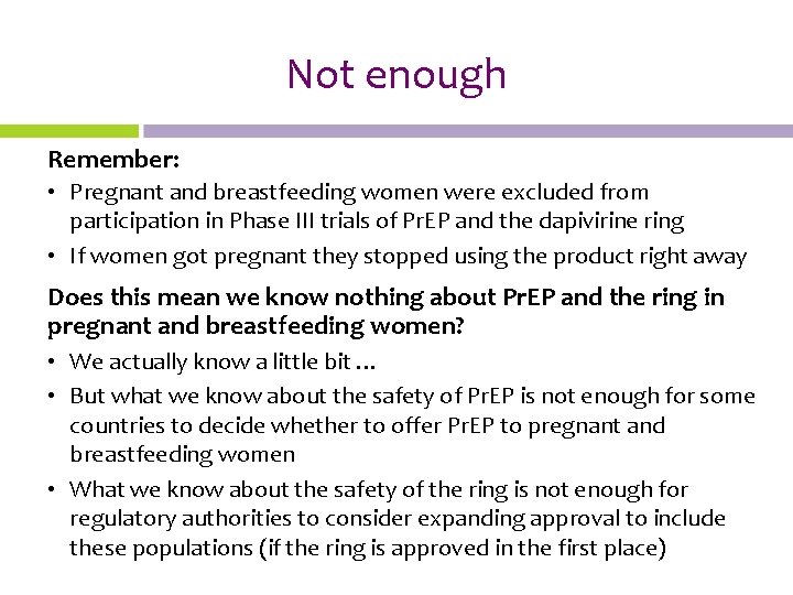 Not enough Remember: • Pregnant and breastfeeding women were excluded from participation in Phase