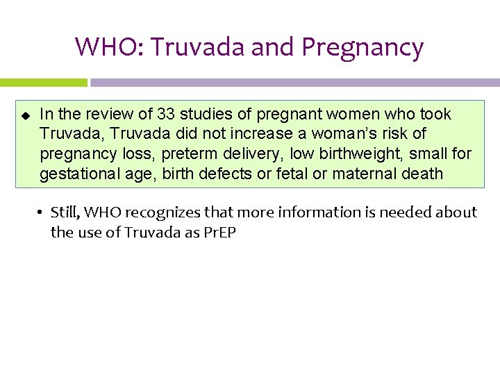 WHO: Truvada and Pregnancy u In the review of 33 studies of pregnant women