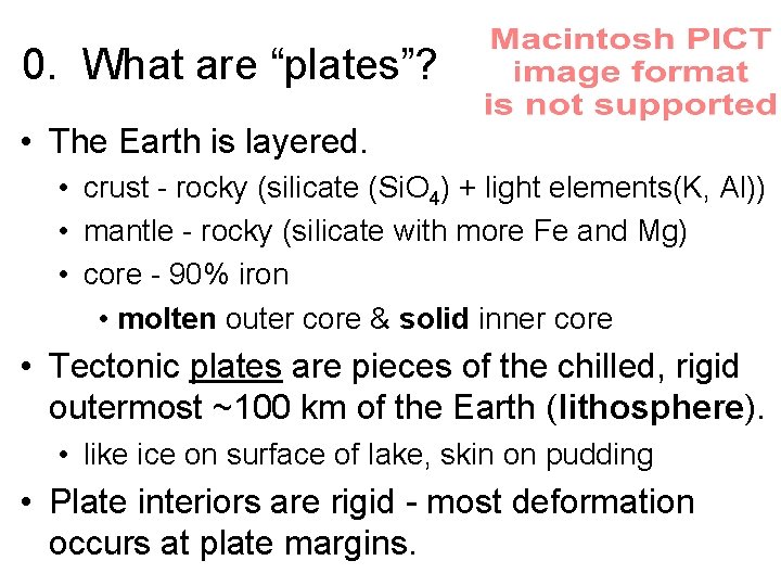 0. What are “plates”? • The Earth is layered. • crust - rocky (silicate