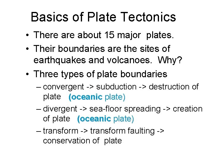 Basics of Plate Tectonics • There about 15 major plates. • Their boundaries are