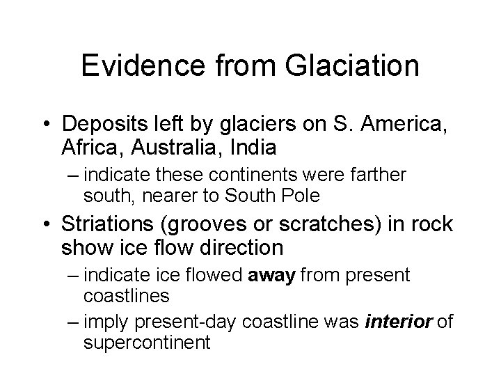 Evidence from Glaciation • Deposits left by glaciers on S. America, Africa, Australia, India