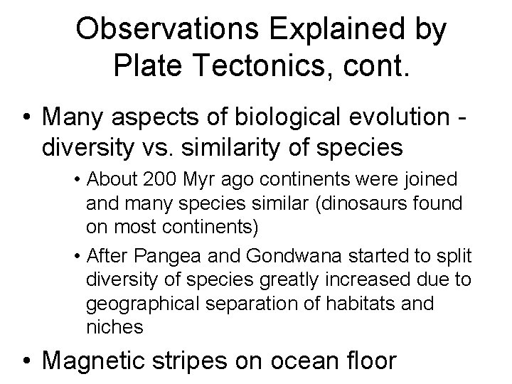 Observations Explained by Plate Tectonics, cont. • Many aspects of biological evolution diversity vs.