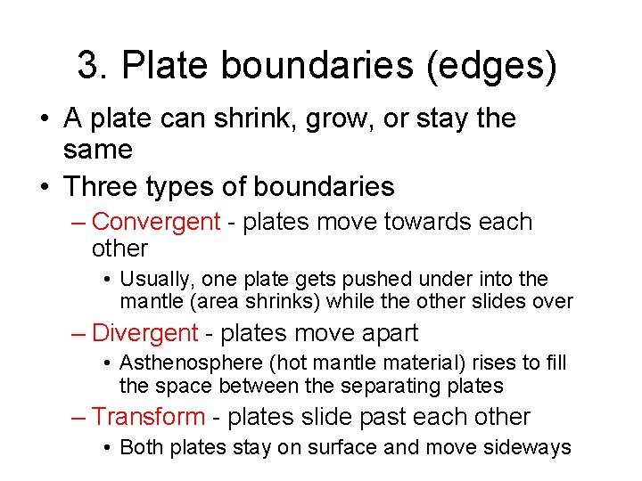 3. Plate boundaries (edges) • A plate can shrink, grow, or stay the same