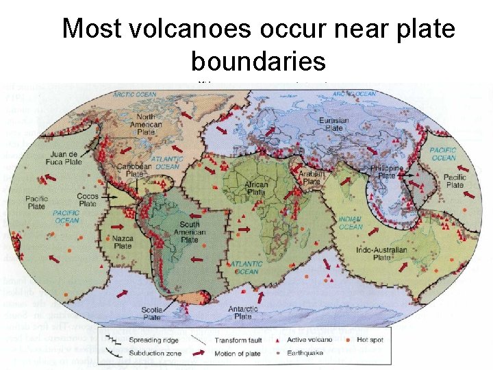 Most volcanoes occur near plate boundaries 