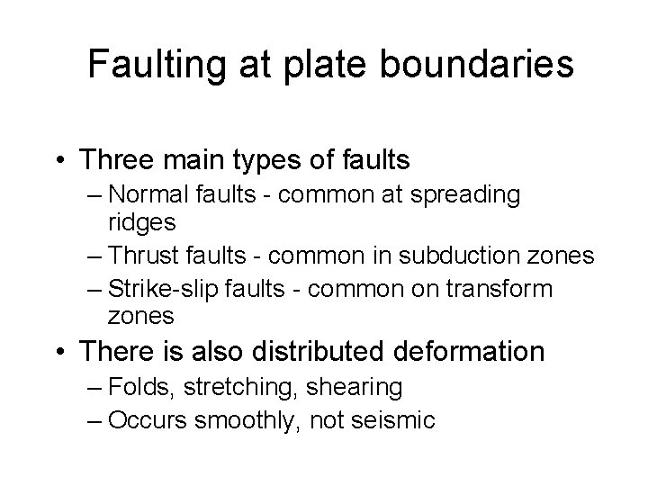 Faulting at plate boundaries • Three main types of faults – Normal faults -