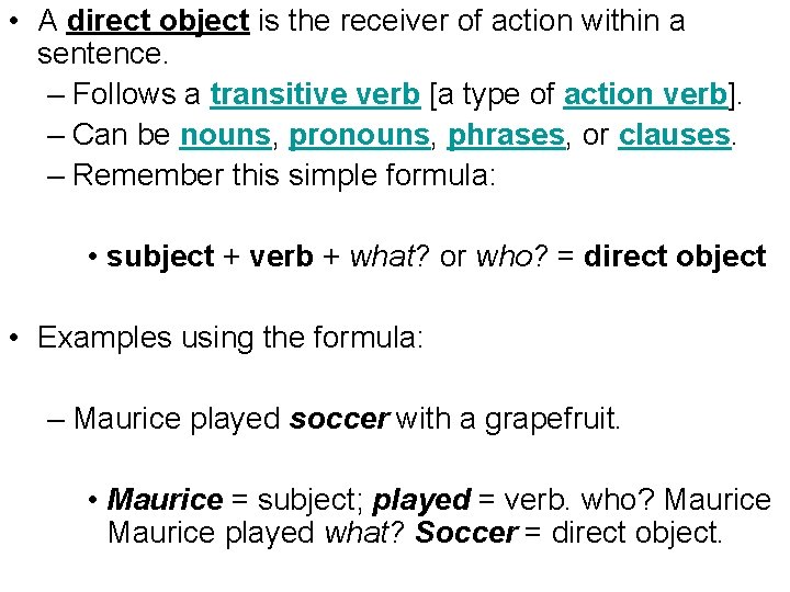  • A direct object is the receiver of action within a sentence. –