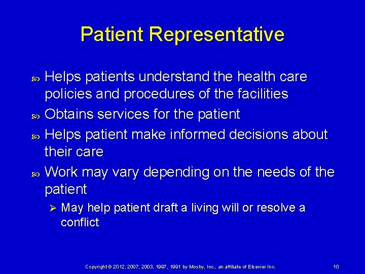 Patient Representative Helps patients understand the health care policies and procedures of the facilities