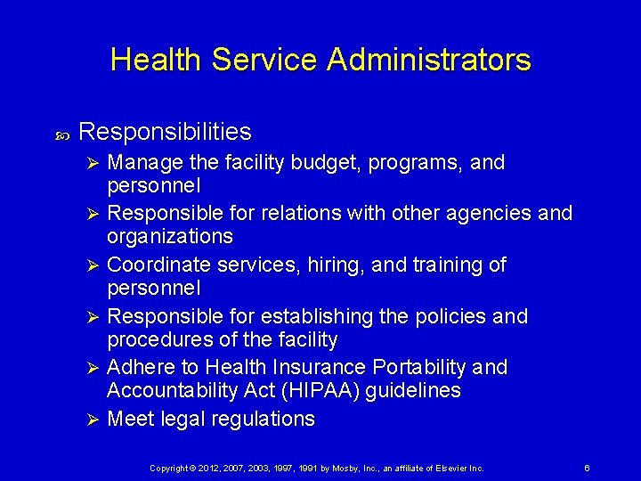 Health Service Administrators Responsibilities Manage the facility budget, programs, and personnel Ø Responsible for