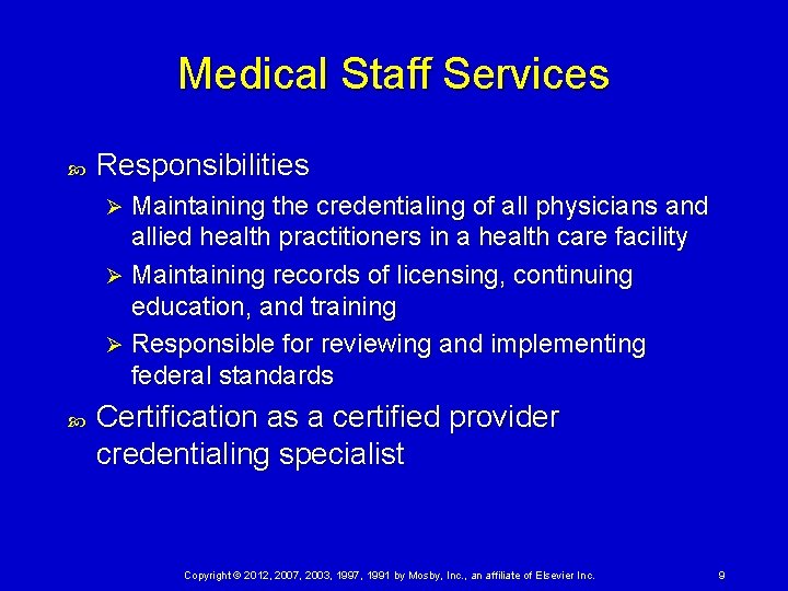 Medical Staff Services Responsibilities Maintaining the credentialing of all physicians and allied health practitioners