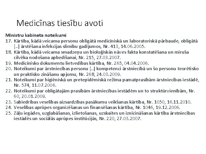 Medicīnas tiesību avoti Ministru kabineta noteikumi 17. Kārtība, kādā veicama personu obligātā medicīniskā un