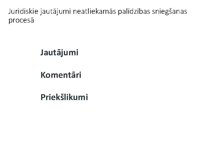 Juridiskie jautājumi neatliekamās palīdzības sniegšanas procesā Jautājumi Komentāri Priekšlikumi 