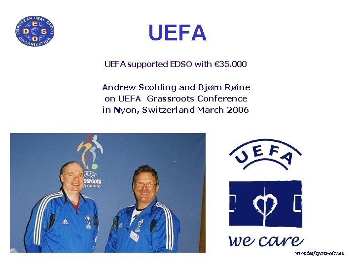 UEFA supported EDSO with € 35. 000 Andrew Scolding and Bjørn Røine on UEFA