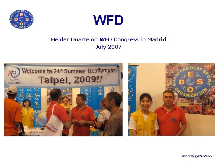 WFD Helder Duarte on WFD Congress in Madrid July 2007 www. deafsports-edso. eu 