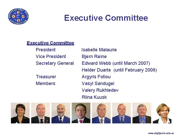 Executive Committee President Isabelle Malaurie Vice President Bjørn Røine Secretary General Edward Webb (until