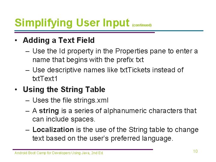 Simplifying User Input (continued) • Adding a Text Field – Use the Id property