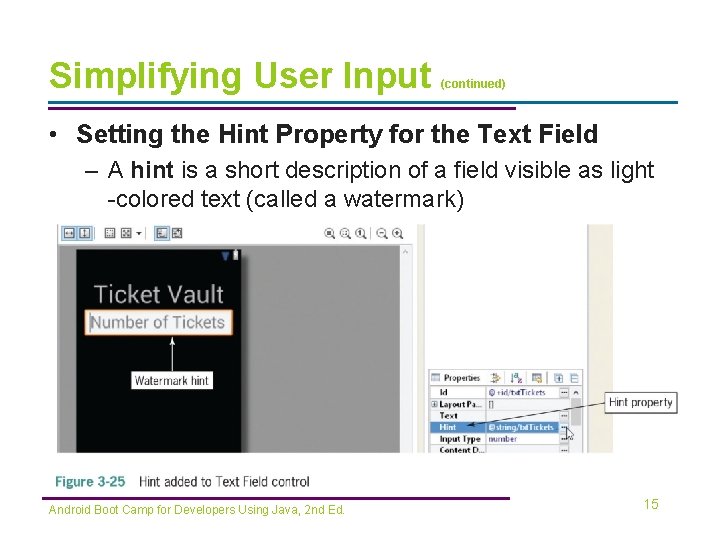 Simplifying User Input (continued) • Setting the Hint Property for the Text Field –