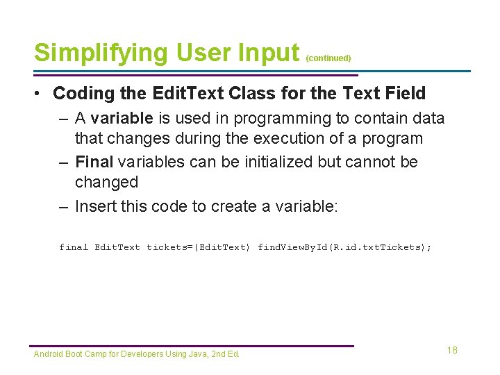 Simplifying User Input (continued) • Coding the Edit. Text Class for the Text Field