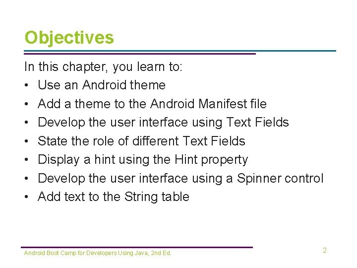 Objectives In this chapter, you learn to: • Use an Android theme • Add