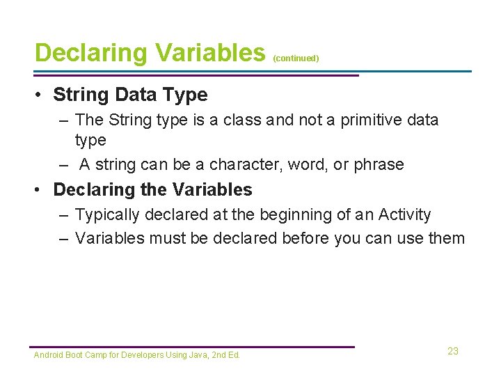 Declaring Variables (continued) • String Data Type – The String type is a class