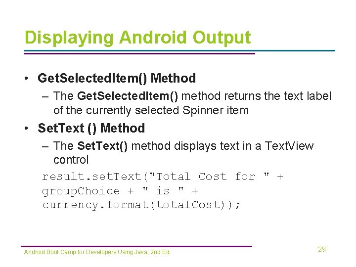 Displaying Android Output • Get. Selected. Item() Method – The Get. Selected. Item() method