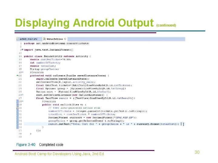 Displaying Android Output Android Boot Camp for Developers Using Java, 2 nd Ed. (continued)