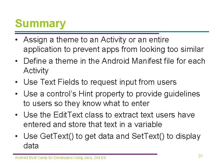 Summary • Assign a theme to an Activity or an entire application to prevent