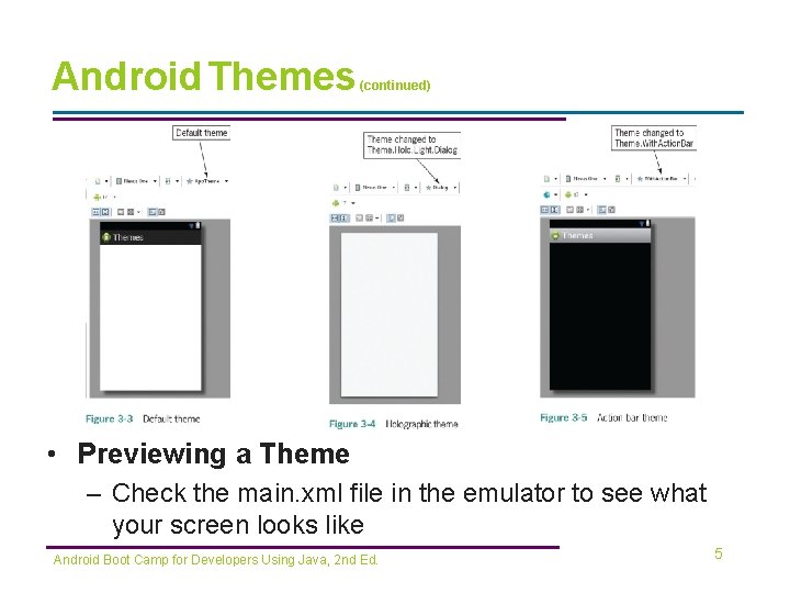 Android Themes (continued) • Previewing a Theme – Check the main. xml file in