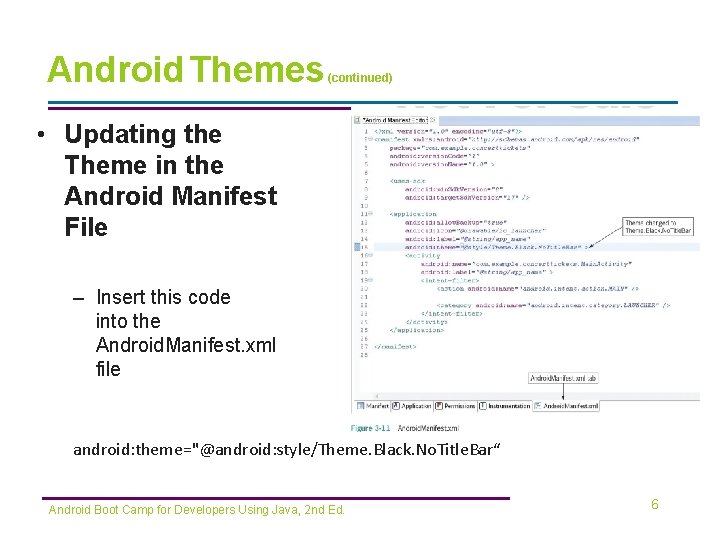 Android Themes (continued) • Updating the Theme in the Android Manifest File – Insert