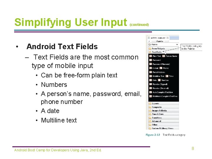 Simplifying User Input • (continued) Android Text Fields – Text Fields are the most