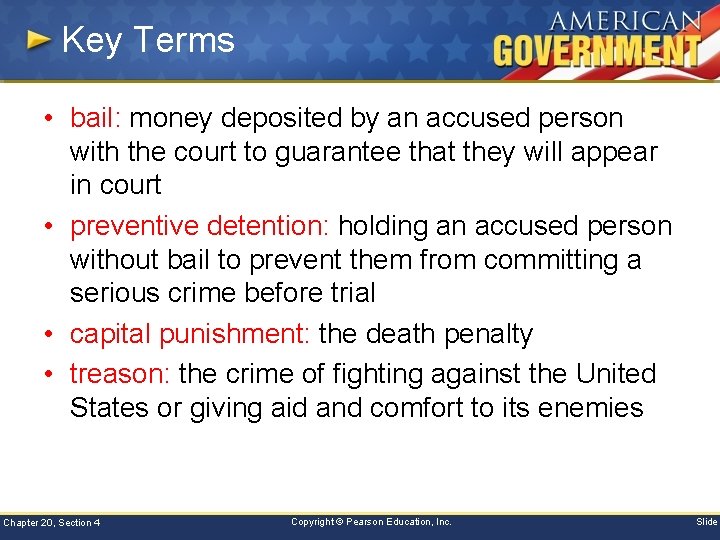 Key Terms • bail: money deposited by an accused person with the court to