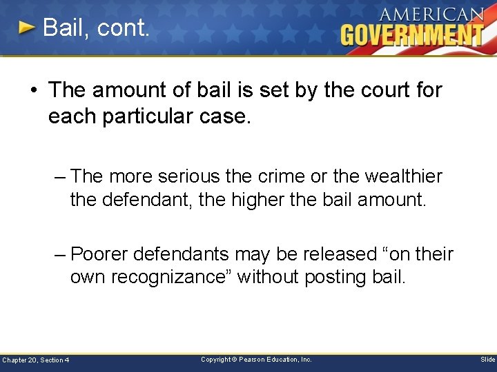 Bail, cont. • The amount of bail is set by the court for each