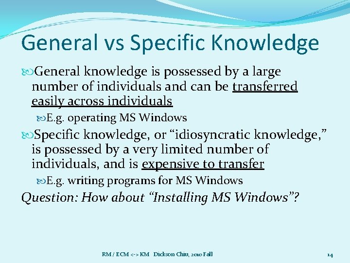 General vs Specific Knowledge General knowledge is possessed by a large number of individuals General vs Specific Knowledge General knowledge is possessed by a large number of individuals