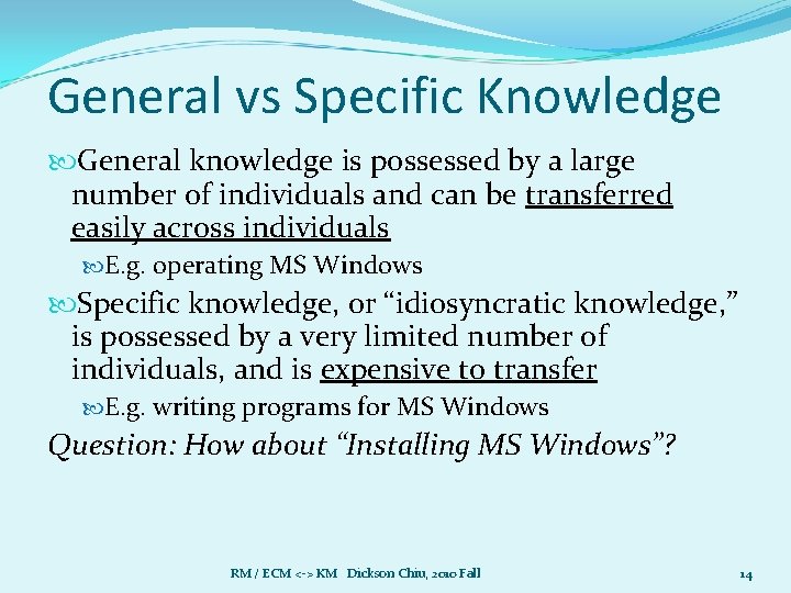 General vs Specific Knowledge General knowledge is possessed by a large number of individuals